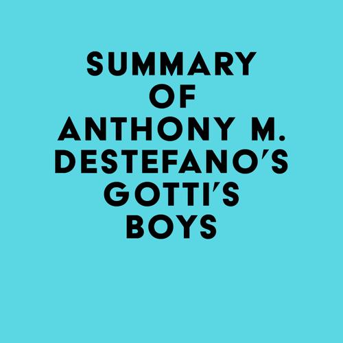 Summary of Anthony M. DeStefano's Gotti's Boys