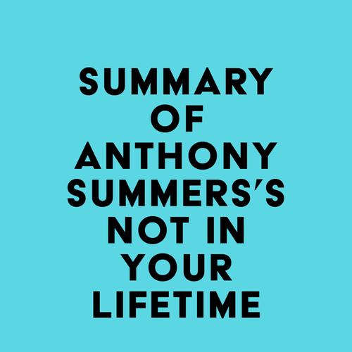 Summary of Anthony Summers's Not in Your Lifetime