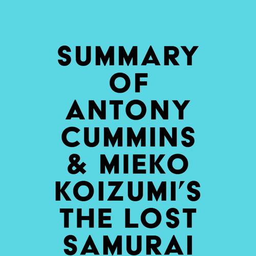 Summary of Antony Cummins & Mieko Koizumi's The Lost Samurai School