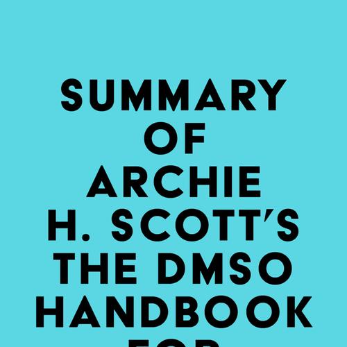 Summary of Archie H. Scott's The DMSO Handbook for Doctors