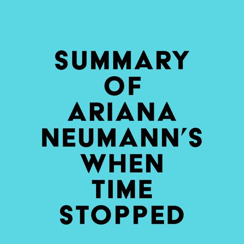 Summary of Ariana Neumann's When Time Stopped