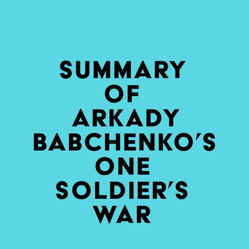 Summary of Arkady Babchenko's One Soldier's War