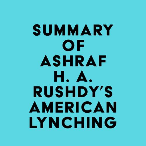 Summary of Ashraf H. A. Rushdy's American Lynching