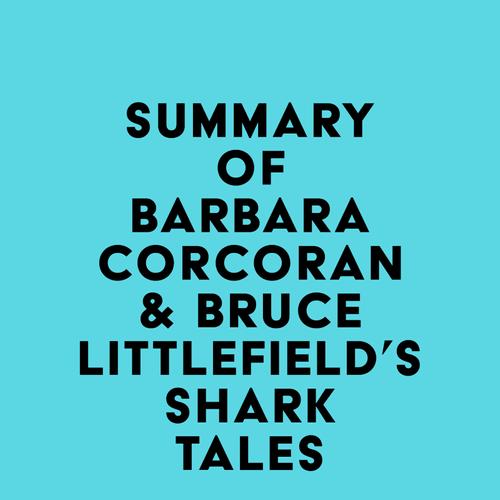 Summary of Barbara Corcoran & Bruce Littlefield's Shark Tales