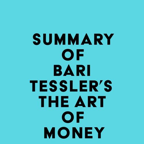 Summary of Bari Tessler's The Art of Money