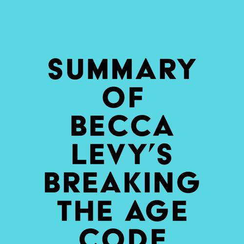 Summary of Becca Levy's Breaking the Age Code