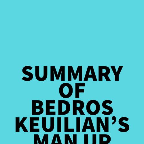 Summary of Bedros Keuilian's Man Up