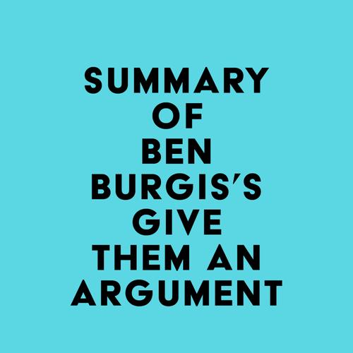 Summary of Ben Burgis's Give Them an Argument