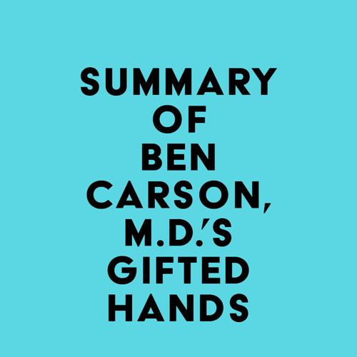 Summary of Ben Carson, M.D.'s Gifted Hands