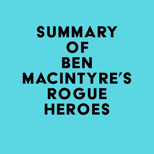 Summary of Ben Macintyre's Rogue Heroes