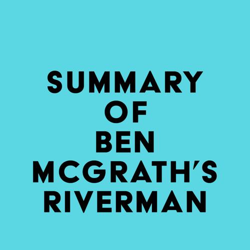 Summary of Ben McGrath's Riverman