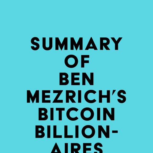 Summary of Ben Mezrich's Bitcoin Billionaires