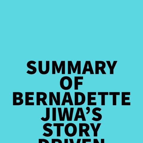 Summary of Bernadette Jiwa's Story Driven