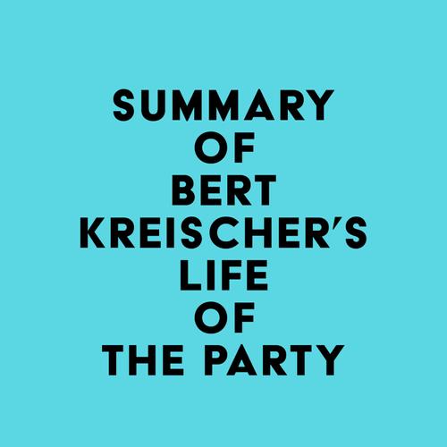 Summary of Bert Kreischer's Life of the Party