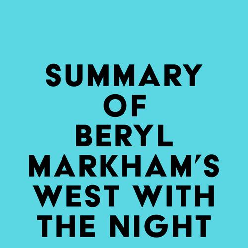 Summary of Beryl Markham's West with the Night