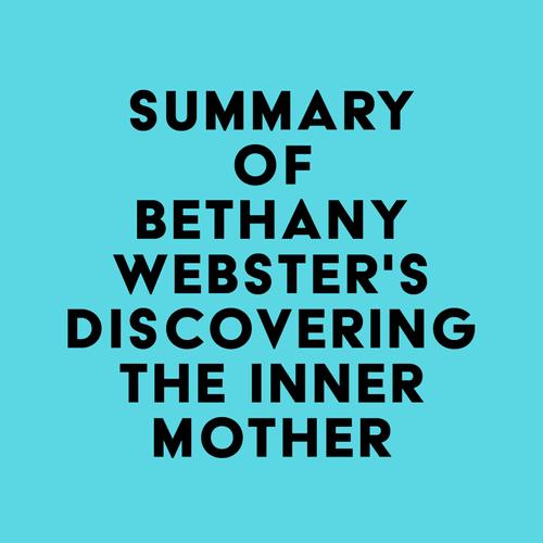 Summary of Bethany Webster's Discovering the Inner Mother