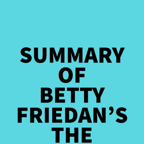 Summary of Betty Friedan's The Feminine Mystique