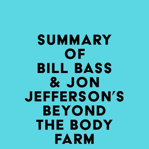 Summary of Bill Bass & Jon Jefferson's Beyond the Body Farm