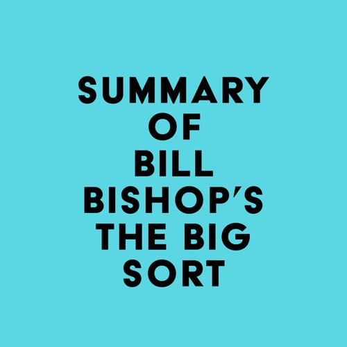 Summary of Bill Bishop's The Big Sort