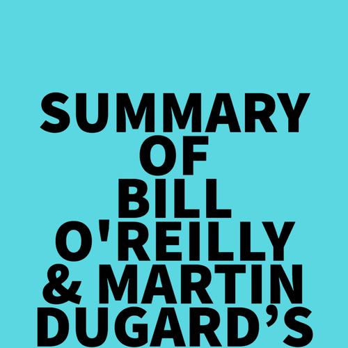 Summary of Bill O'Reilly & Martin Dugard's Killing Kennedy