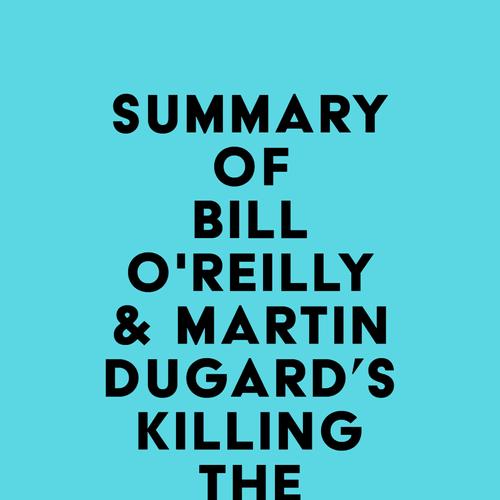 Summary of Bill O'Reilly & Martin Dugard's Killing the Killers