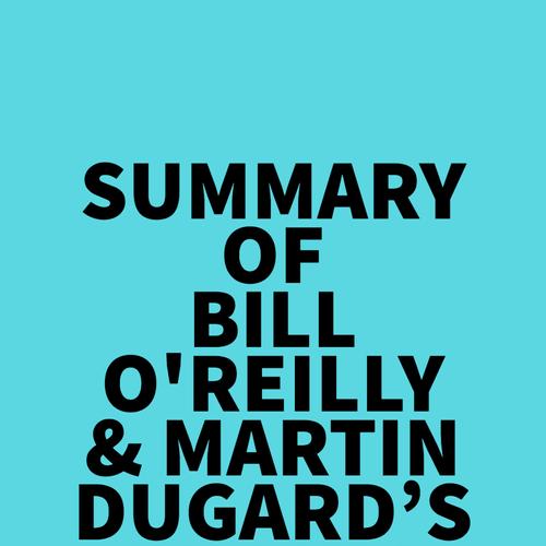 Summary of Bill O'Reilly & Martin Dugard's Killing the SS