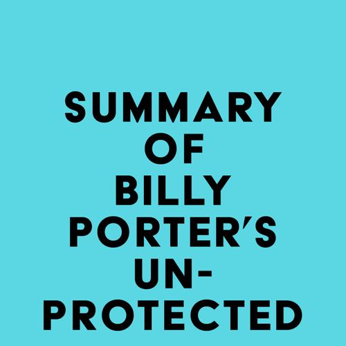 Summary of Billy Porter's Unprotected