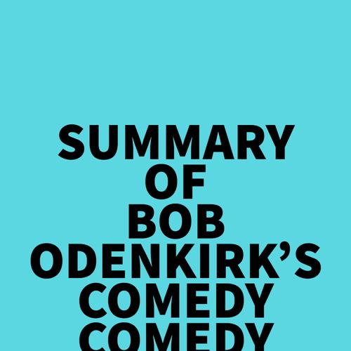 Summary of Bob Odenkirk's Comedy Comedy Comedy Drama