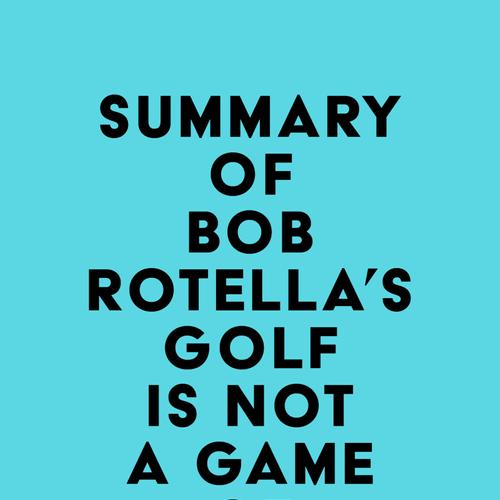 Summary of Bob Rotella's Golf is Not a Game of Perfect