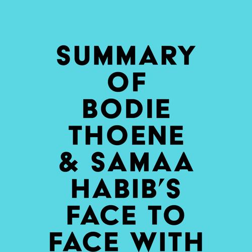 Summary of Bodie Thoene & Samaa Habib's Face to Face with Jesus