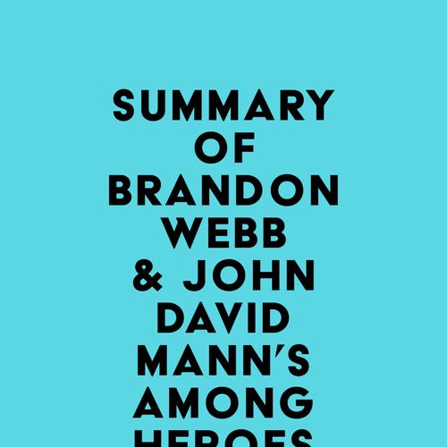 Summary of Brandon Webb & John David Mann's Among Heroes