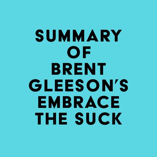 Summary of Brent Gleeson's Embrace the Suck