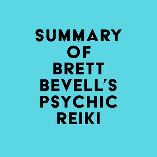 Summary of Brett Bevell's Psychic Reiki