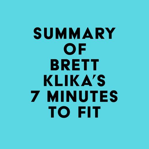 Summary of Brett Klika's 7 Minutes to Fit