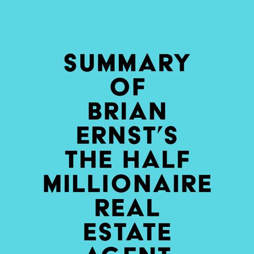 Summary of Brian Ernst's The Half Millionaire Real Estate Agent