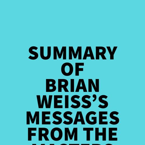 Summary of Brian Weiss's Messages From The Masters