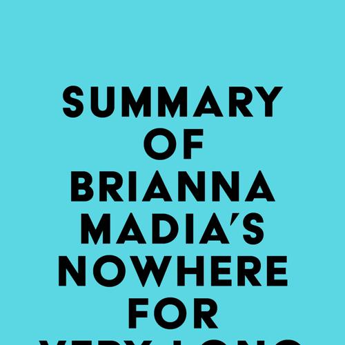 Summary of Brianna Madia's Nowhere for Very Long