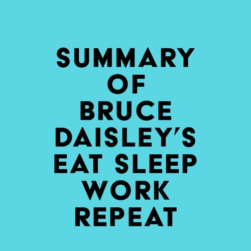 Summary of Bruce Daisley's Eat Sleep Work Repeat