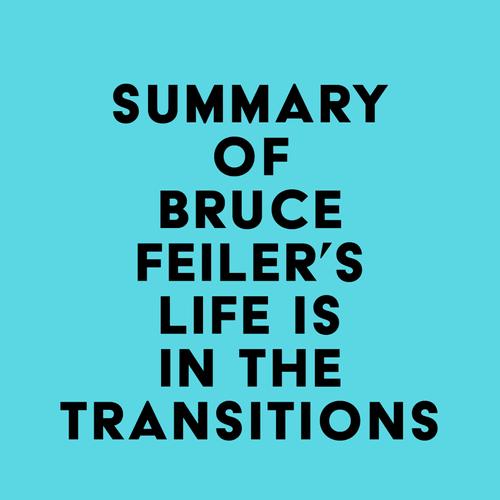 Summary of Bruce Feiler's Life Is in the Transitions