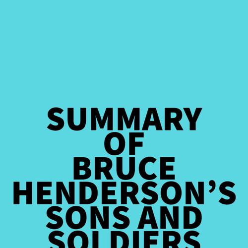 Summary of Bruce Henderson's Sons and Soldiers