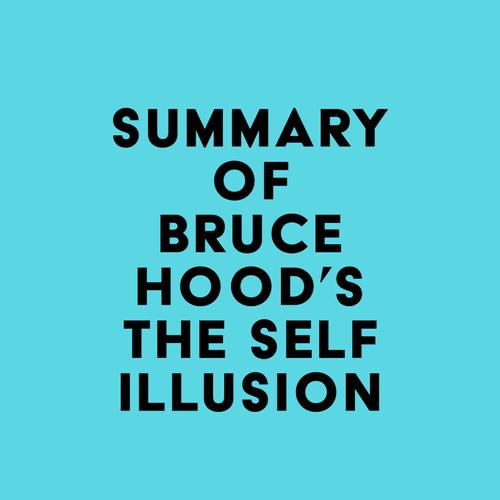 Summary of Bruce Hood's The Self Illusion