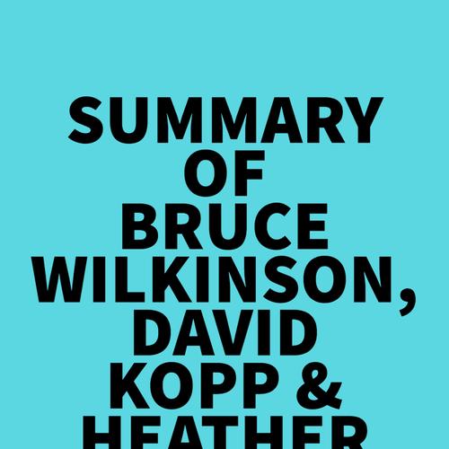 Summary of Bruce Wilkinson, David Kopp & Heather Kopp's The Dream Giver