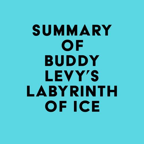 Summary of Buddy Levy's Labyrinth of Ice