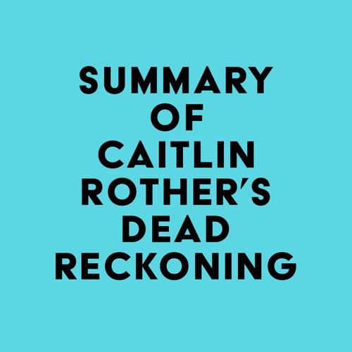 Summary of Caitlin Rother's Dead Reckoning