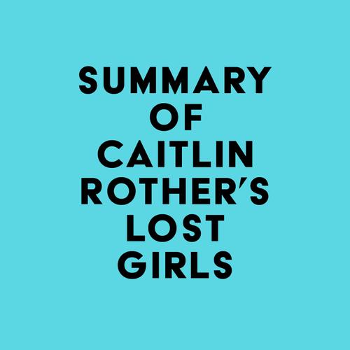 Summary of Caitlin Rother's Lost Girls