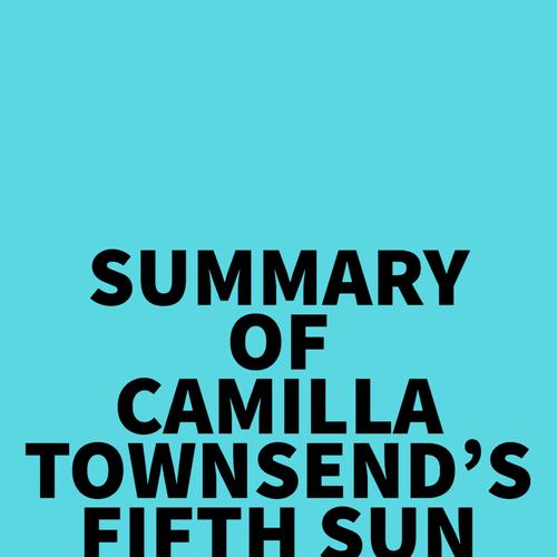 Summary of Camilla Townsend's Fifth Sun