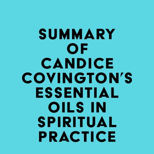 Summary of Candice Covington's Essential Oils in Spiritual Practice