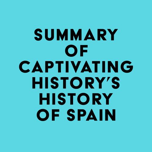 Summary of Captivating History's History of Spain