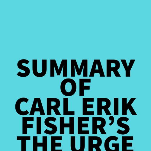 Summary of Carl Erik Fisher's The Urge