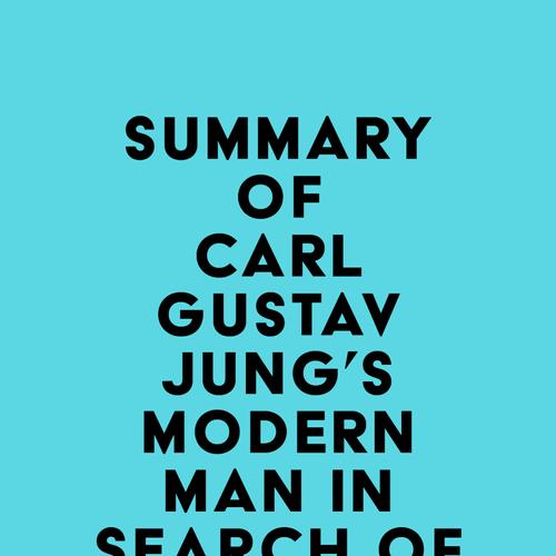 Summary of Carl Gustav Jung's Modern Man in Search of a Soul